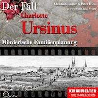 Truecrime - Mörderische Familienplanung (Der Fall Charlotte Ursinus) - Peter Hiess - Hörbuch