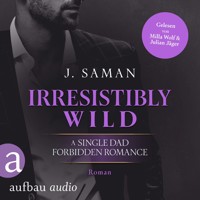 Irresistibly Wild - Irresistibly Yours, Band 3 (Ungekürzt) - Julie Saman - Hörbuch
