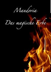 Mandoria - Das magische Erbe - Maria Meyer - E-Book