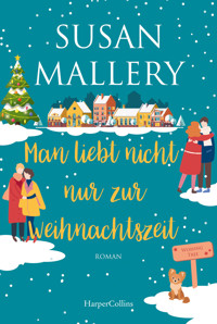 Man liebt nicht nur zur Weihnachtszeit - Susan Mallery - E-Book