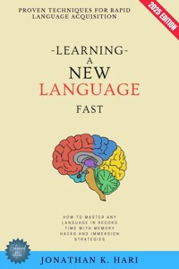 Learning a New Language Fast: - Jonathan K. Hari - E-Book