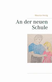 An der neuen Schule - Maurice Herzig - E-Book