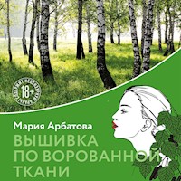 Вышивка по ворованной ткани - Мария Арбатова - Hörbuch