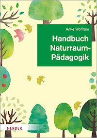 Handbuch Naturraumpädagogik - Anke Wolfram - E-Book