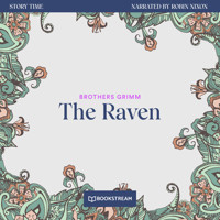 The Raven - Story Time, Episode 45 (Unabridged) - Brothers Grimm - Hörbuch