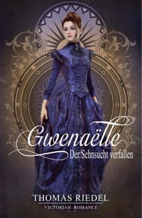 Gwenaëlle - Der Sehnsucht verfallen - Thomas Riedel - E-Book