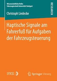 Haptische Signale am Fahrerfuß für Aufgaben der Fahrzeugsteuerung - Christoph Liedecke - E-Book