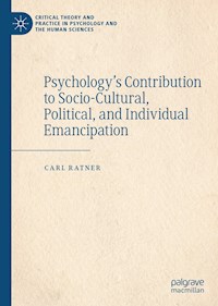 Psychology’s Contribution to Socio-Cultural, Political, and Individual Emancipation - Carl Ratner - E-Book