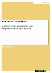 Ansätze zum Management von Logistikchancen und -risiken - Andre Mund - E-Book
