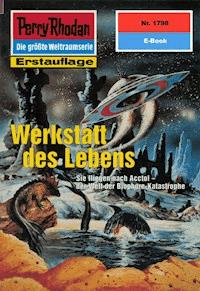 Perry Rhodan 1798: Werkstatt des Lebens - Peter Terrid - E-Book