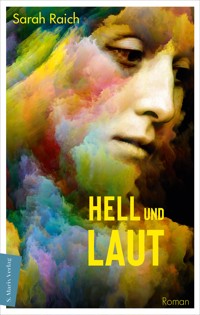 Hell und laut - Sarah Raich - E-Book