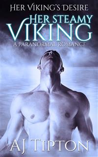 Her Steamy Viking: A Paranormal Romance - AJ Tipton - E-Book