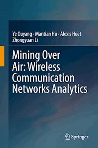 Mining Over Air: Wireless Communication Networks Analytics - Ye Ouyang - E-Book