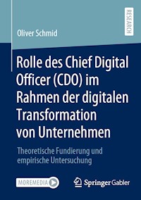 Rolle des Chief Digital Officer (CDO) im Rahmen der digitalen Transformation von Unternehmen - Oliver Schmid - E-Book