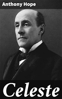 Celeste - Anthony Hope - E-Book