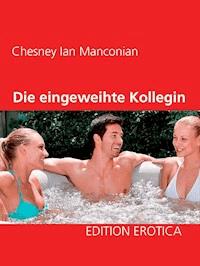 Die eingeweihte Kollegin - Chesney Ian Manconian - E-Book