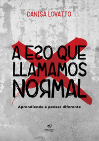 A eso que llamamos normal - Rocío Lovatto - E-Book