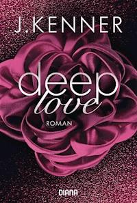 Deep Love (1) - J. Kenner - E-Book