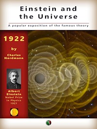 Einstein and the universe: A popular exposition of the famous theory - Nordmann Charles - E-Book