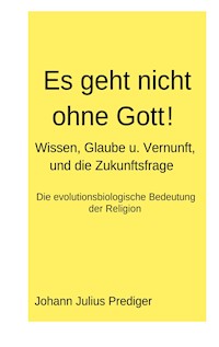 Es geht nicht ohne Gott! - Johann Julius Prediger - E-Book