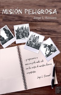 Misión peligrosa - Jorge Luis Bernard Bayer - E-Book