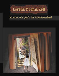 Komm, wir geh'n ins Abenteuerland - Lorena Zell - E-Book