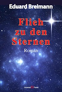 Flieh zu den Sternen - Eduard Breimann - E-Book