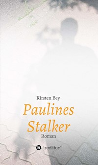 Paulines Stalker - Kirsten Bey - E-Book
