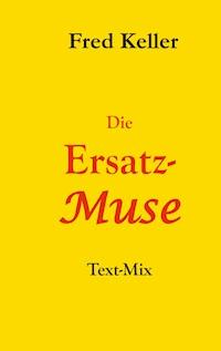 Die Ersatz-Muse - Fred Keller - E-Book