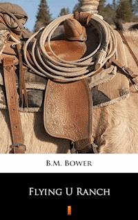 Flying U Ranch - B.m. Bower - E-Book