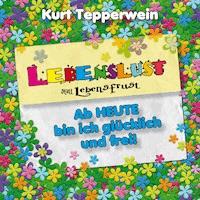Lebenslust statt Lebensfrust: Ab heute bin ich glücklich und frei! -  - Hörbuch