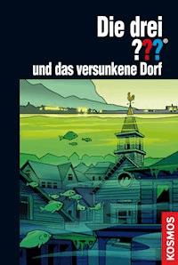 Die drei ??? und das versunkene Dorf (drei Fragezeichen) - André Marx - E-Book