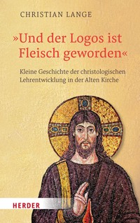"Und der Logos ist Fleisch geworden" - Christian Lange - E-Book