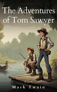 The Adventures of Tom Sawyer: The Original 1876 Unabridged and Complete Edition - Mark Twain - E-Book