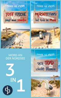 Tote Fische fängt man schneller, Mordesstund hat Gold im Mund & Der Tod schickt Blumen - Annie de Vries - E-Book