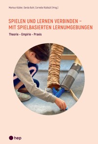 Spielen und Lernen verbinden - mit spielbasierten Lernumgebungen (E-Book) - Markus Kübler - E-Book