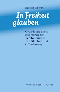 In Freiheit glauben -  - E-Book