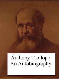 An Autobiography - Anthony Trollope - E-Book
