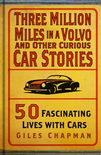 Three Million Miles in a Volvo and Other Curious Car Stories - Giles Chapman - E-Book