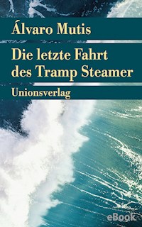 Die letzte Fahrt des Tramp Steamer - Álvaro Mutis - E-Book