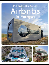 Die spektakulärsten Airbnbs in Europa - Annette Gerstenkorn - E-Book