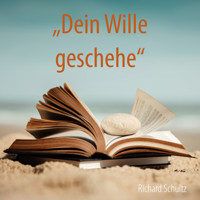 Dein Wille geschehe - Richard Schultz - Hörbuch