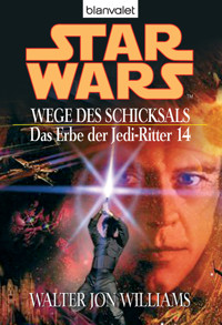 Star Wars. Das Erbe der Jedi-Ritter 14. Wege des Schicksals - Walter Jon Williams - E-Book