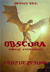 Obscura- Dunkle Kreaturen - Dennis Weiß - E-Book