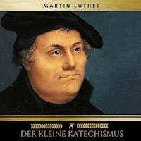 Der Kleine Katechismus - Martin Luther - Hörbuch