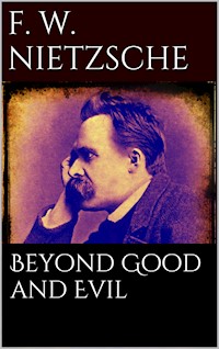 Beyond Good and Evil - Friedrich Wilhelm Nietzsche - E-Book