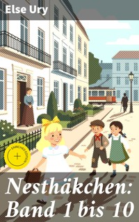 Nesthäkchen: Band 1 bis 10 - Else Ury - E-Book