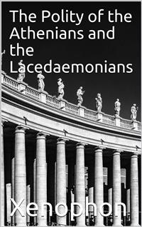 The Polity of the Athenians and the Lacedaemonians - Xenophon - E-Book