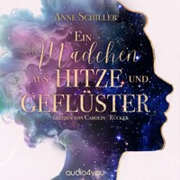 Ein Mädchen aus Hitze und Geflüster - Anne Schiller - Hörbuch