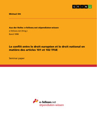 Le conflit entre le droit européen et le droit national en matière des articles 101 et 102 TFUE - Michael Ott - E-Book